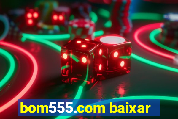 bom555.com baixar